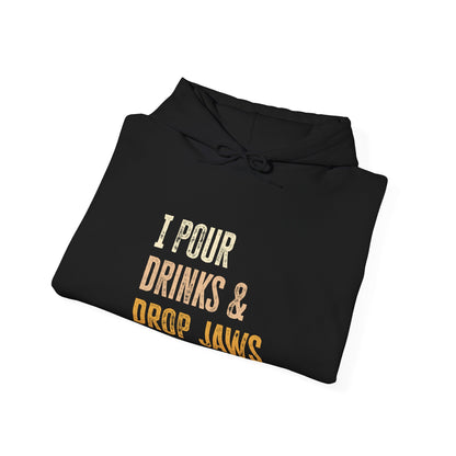 "I pour Drinks and Drop Jaws" Bartender Hooded Sweatshirt