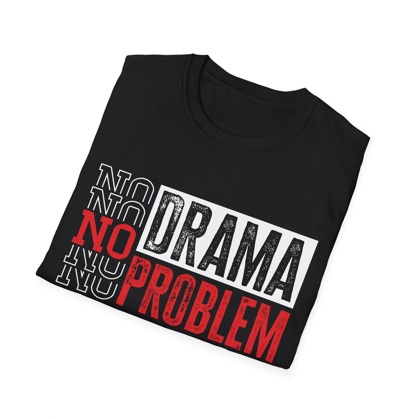 "No Drama, No Problem" Unisex Softstyle T-Shirt