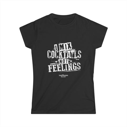 "I mix cocktails and not feelings" Women's Bartender Tee