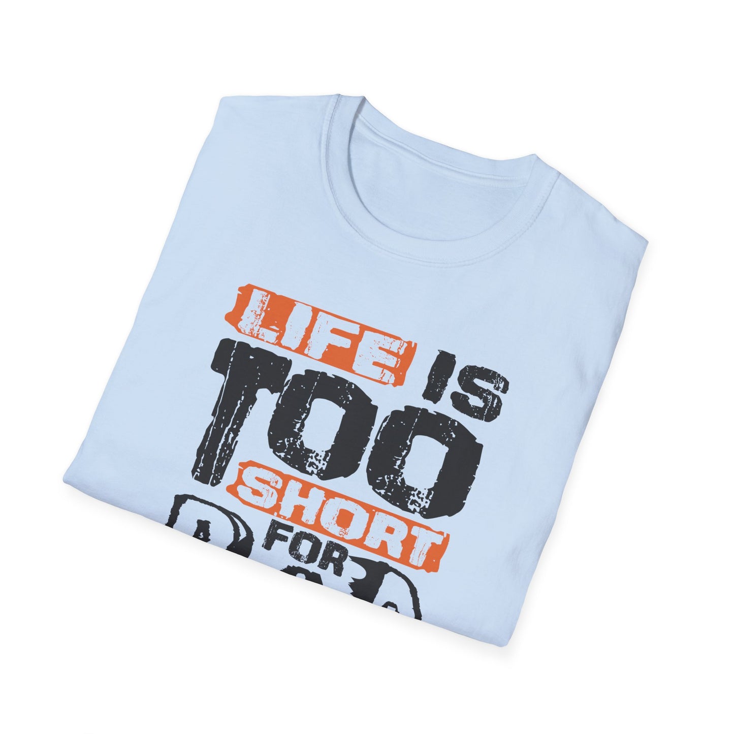 "Life Is Too Short for Bad Drinks" Softstyle T-Shirt