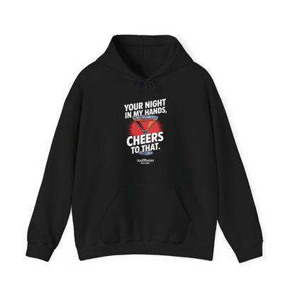 "your night in my hands cheers to that" Bartender Hooded Sweatshirt