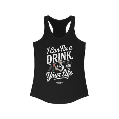 "I can fix a drink not your life" Women's Bartender Tank Tops