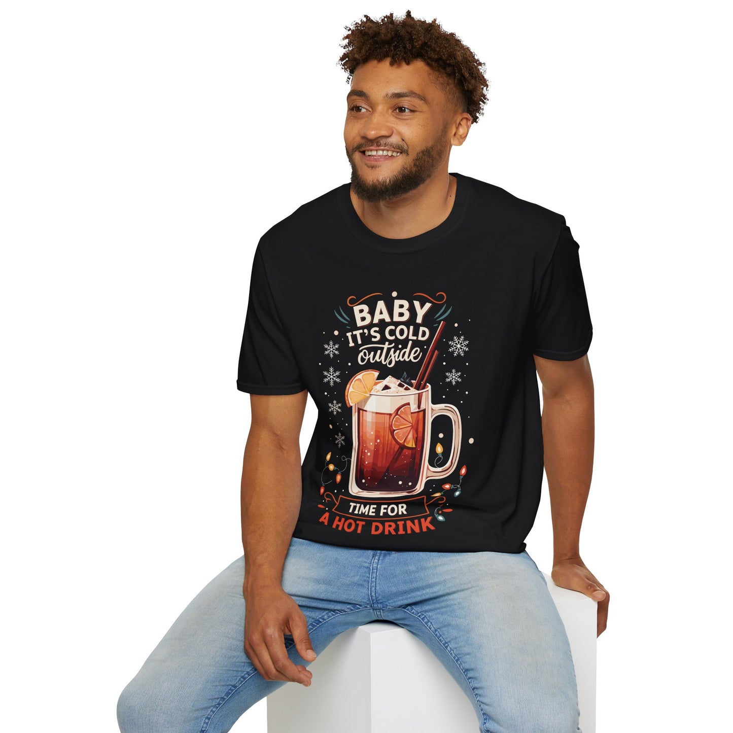 "Baby It's Cold Outside, Time for a Hot Drink" Unisex Softstyle T-Shirt