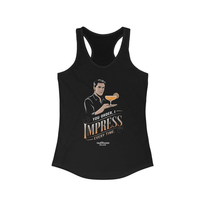 "You order I impress every time" Women's Bartender Tank Tops