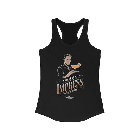 "You order I impress every time" Women's Bartender Tank Tops