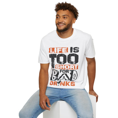 "Life Is Too Short for Bad Drinks" Softstyle T-Shirt