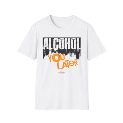 "Alcohol You Later" Bartender T-shirt