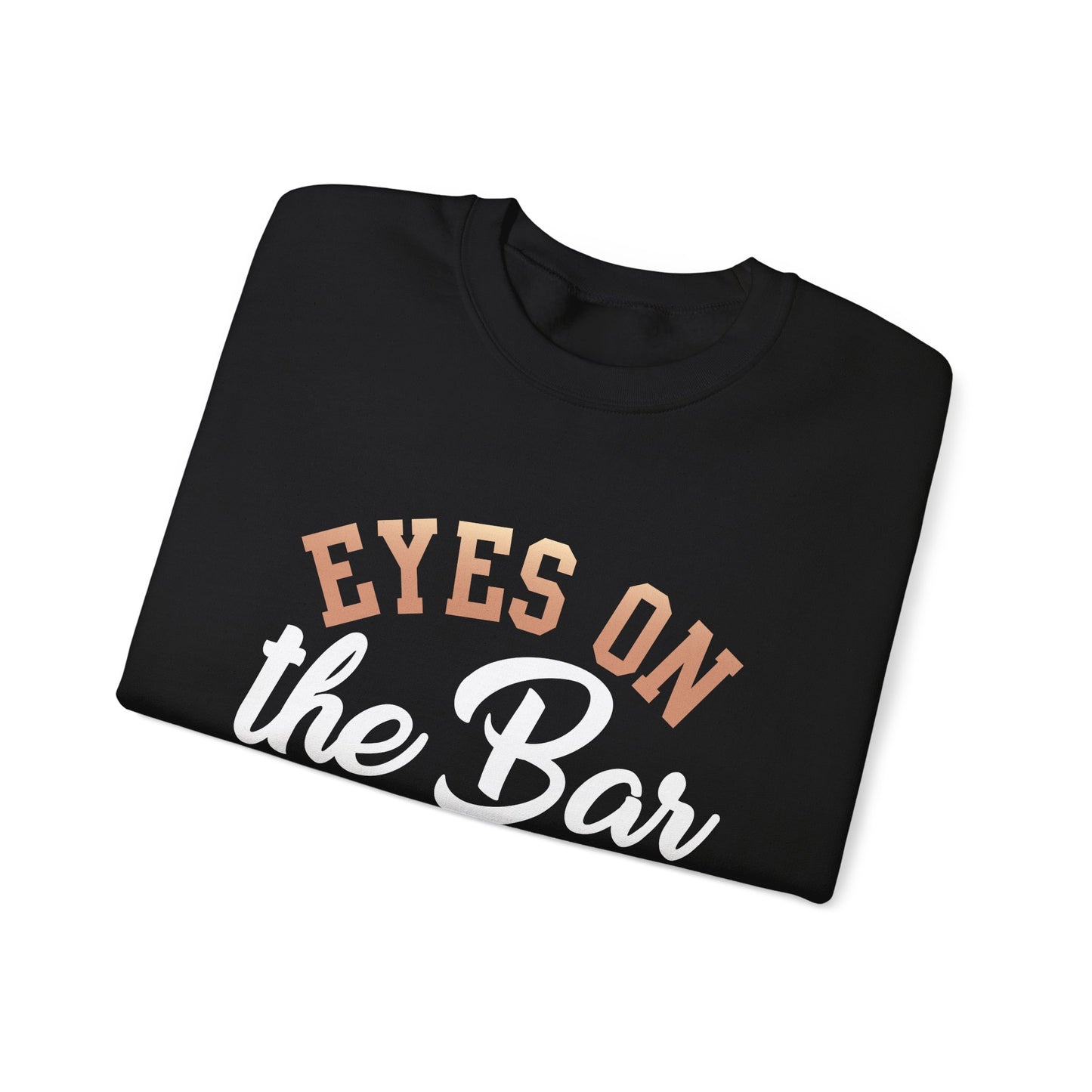 "Eyes on the bar hands off the goods" Bartender Sweatshirt