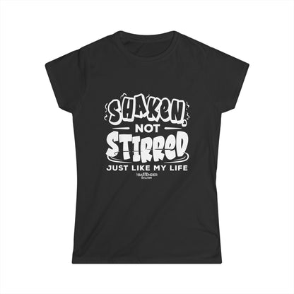 "Shaken not stirred just like my life" Women's Bartender Tee