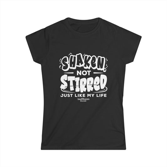 "Shaken not stirred just like my life" Women's Bartender Tee