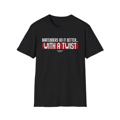 "Bartenders do it Better with a Twist" Men's Bartender Tee