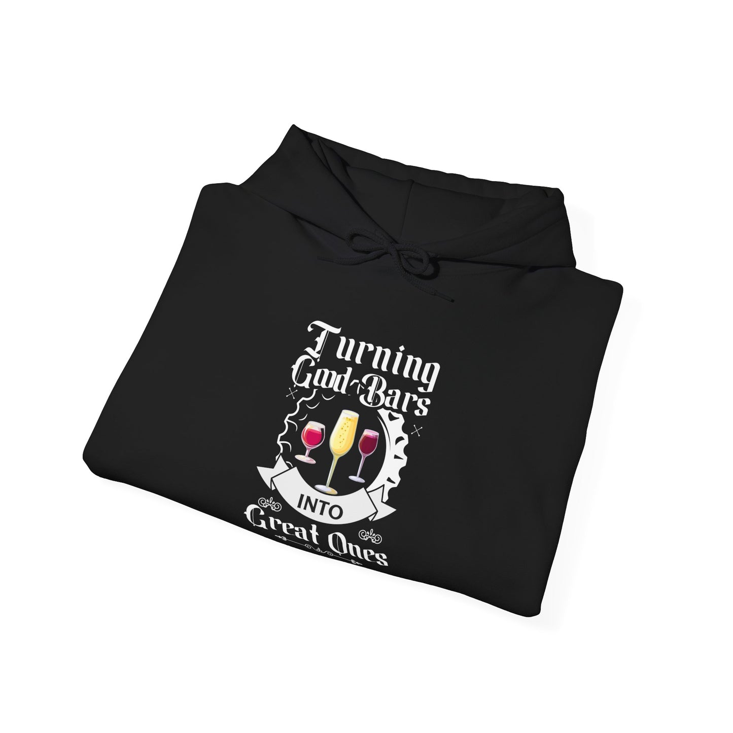 "Turning Good Bars into Great Ones" Bartender Hooded Sweatshirt