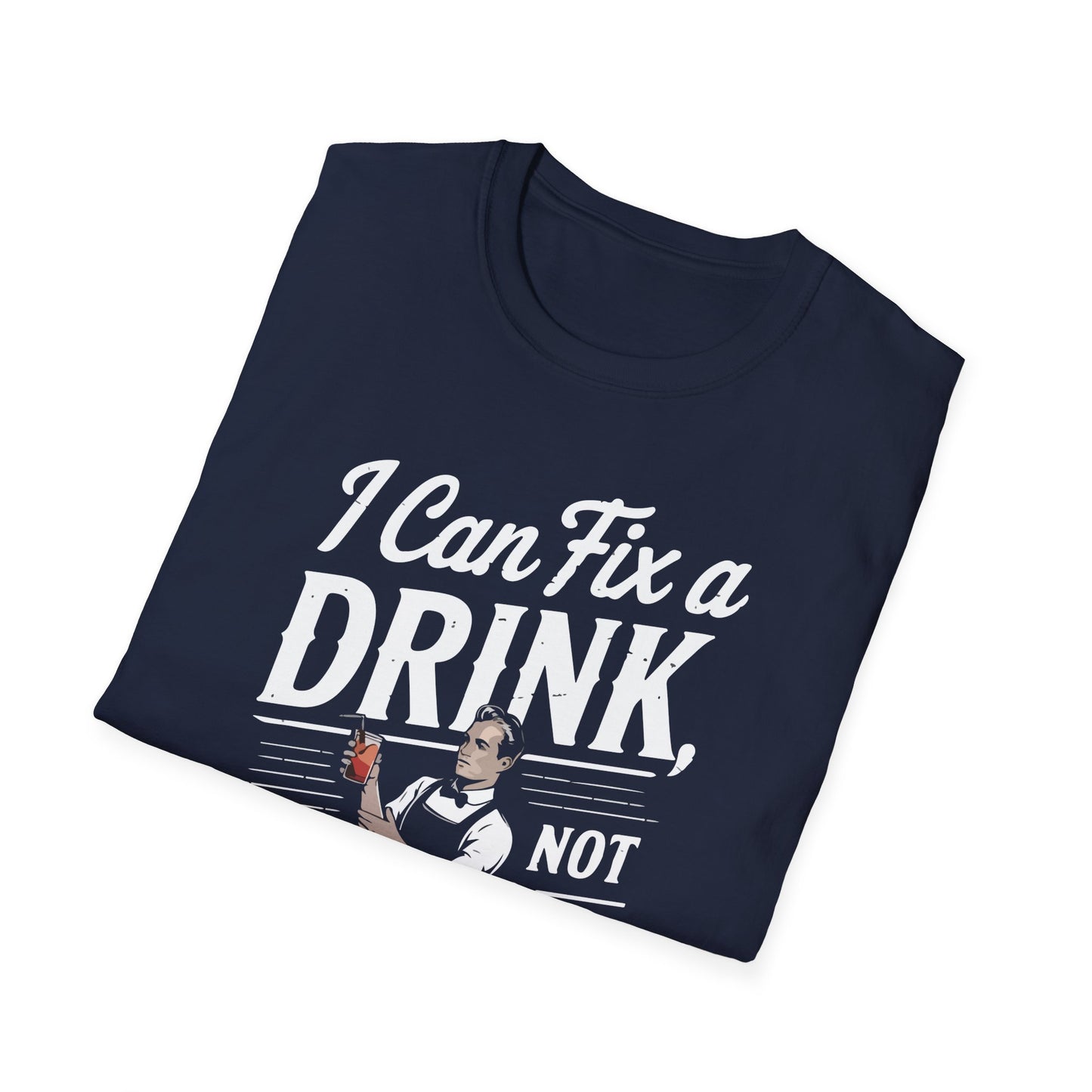 "I Can Fix a Drink, Not Your Life" Unisex Softstyle T-Shirt