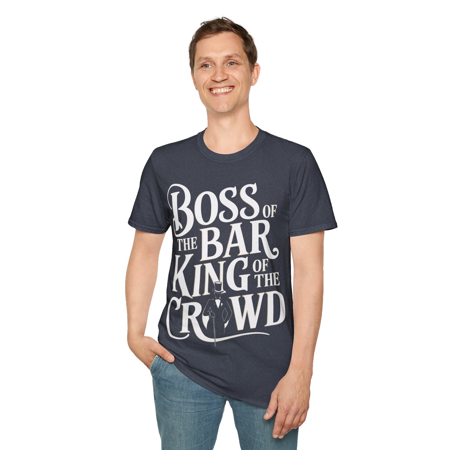 "Boss of the Bar, King of the Crowd" Unisex Softstyle T-Shirt