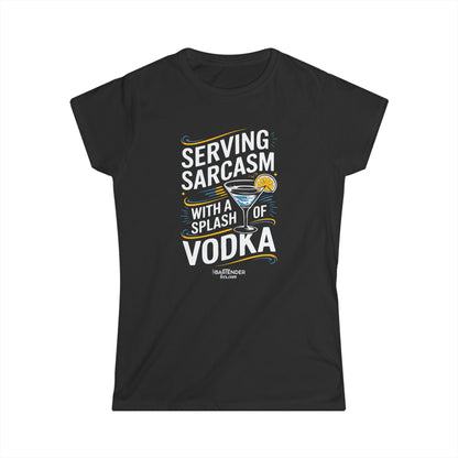 "Serving sarcasm with a splash of vodka" Women's Bartender Tee