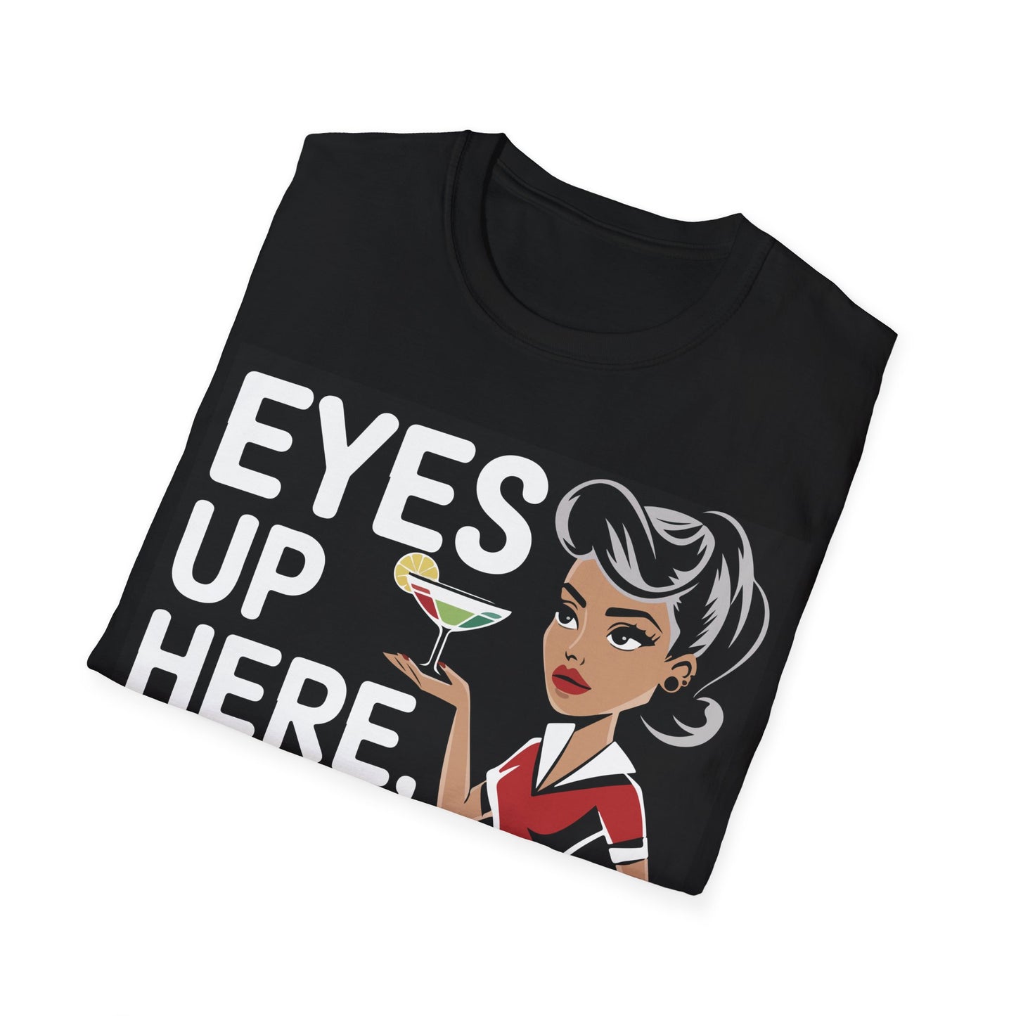 "Eyes Up Here, Drinks Down There" Softstyle T-Shirt