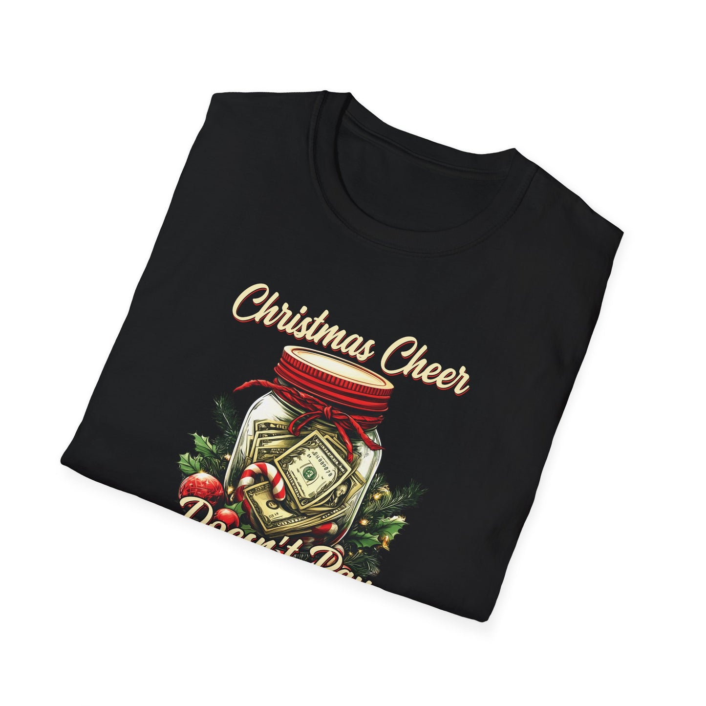 "Christmas Cheer Doesn’t Pay My Bills, Tips Do" Unisex Softstyle T-Shirt