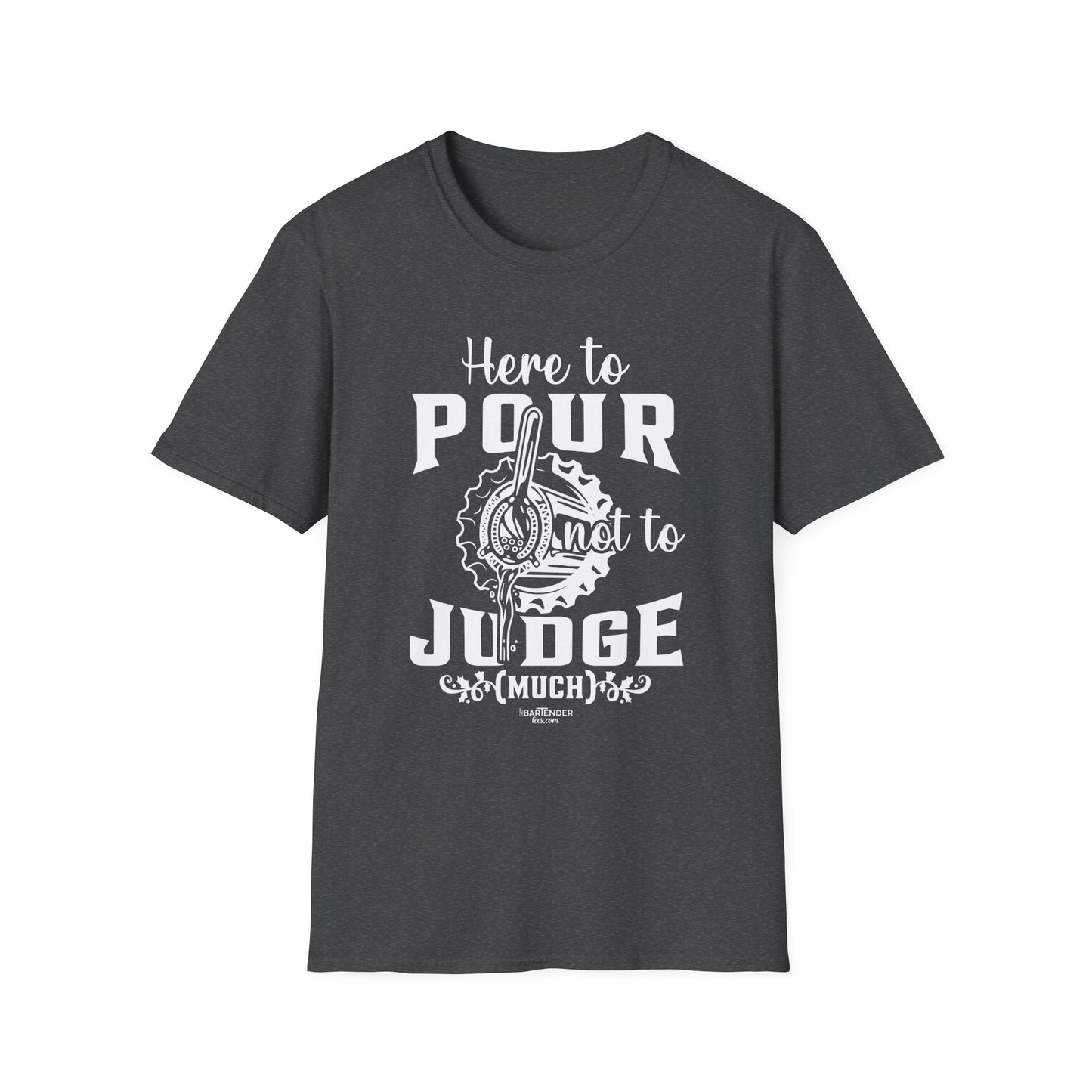 "Here to Pour Not to Judge Much" Men's Bartender Tee