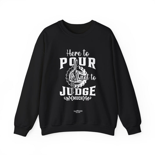 "Here to pour not to judge much" Bartender Sweatshirt