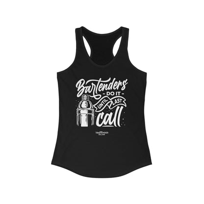 "Bartenders do it until last call" Women's Bartender Tank Tops