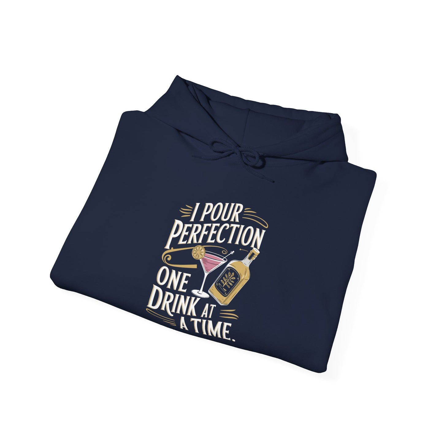 "I pour perfection one drink at a time" Bartender Hooded Sweatshirt