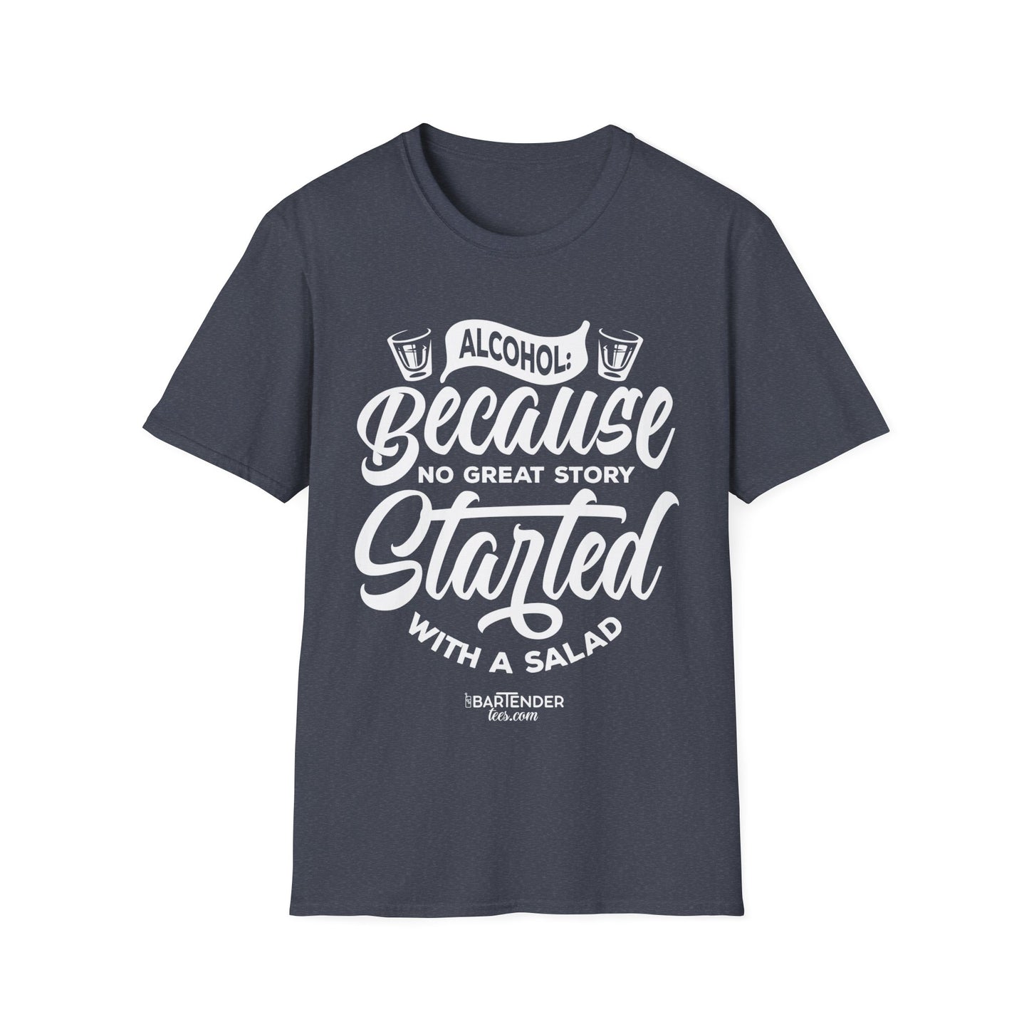 "Alcohol Because No Great Story Started with Salad" Men's Bartender Tee