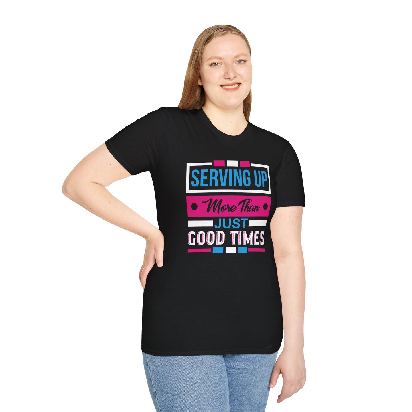 "Serving Up More Than Just Good Times" Unisex Softstyle T-Shirt