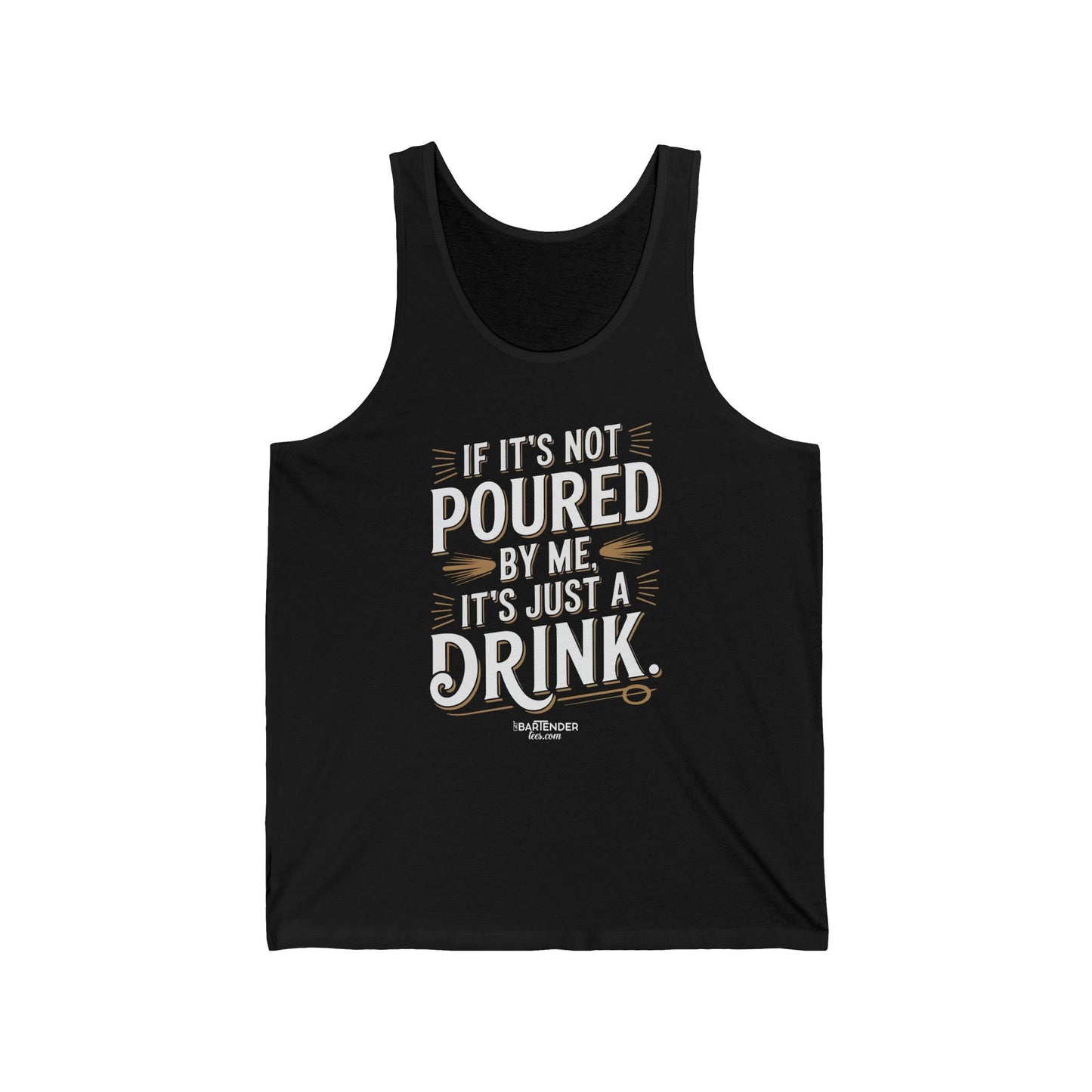 "if its not poured by me its just a drink" Men’s Bartender Tank Top