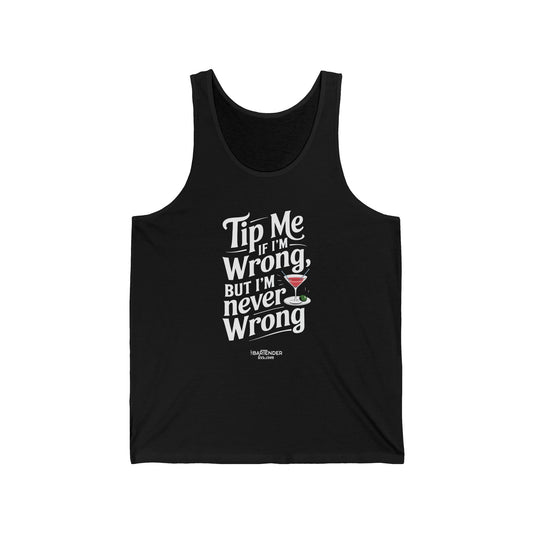 "Tip me if im wrong but im never wrong" Men’s Bartender Tank Top