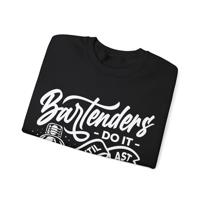 "Bartenders do it until last call" Bartender Sweatshirt