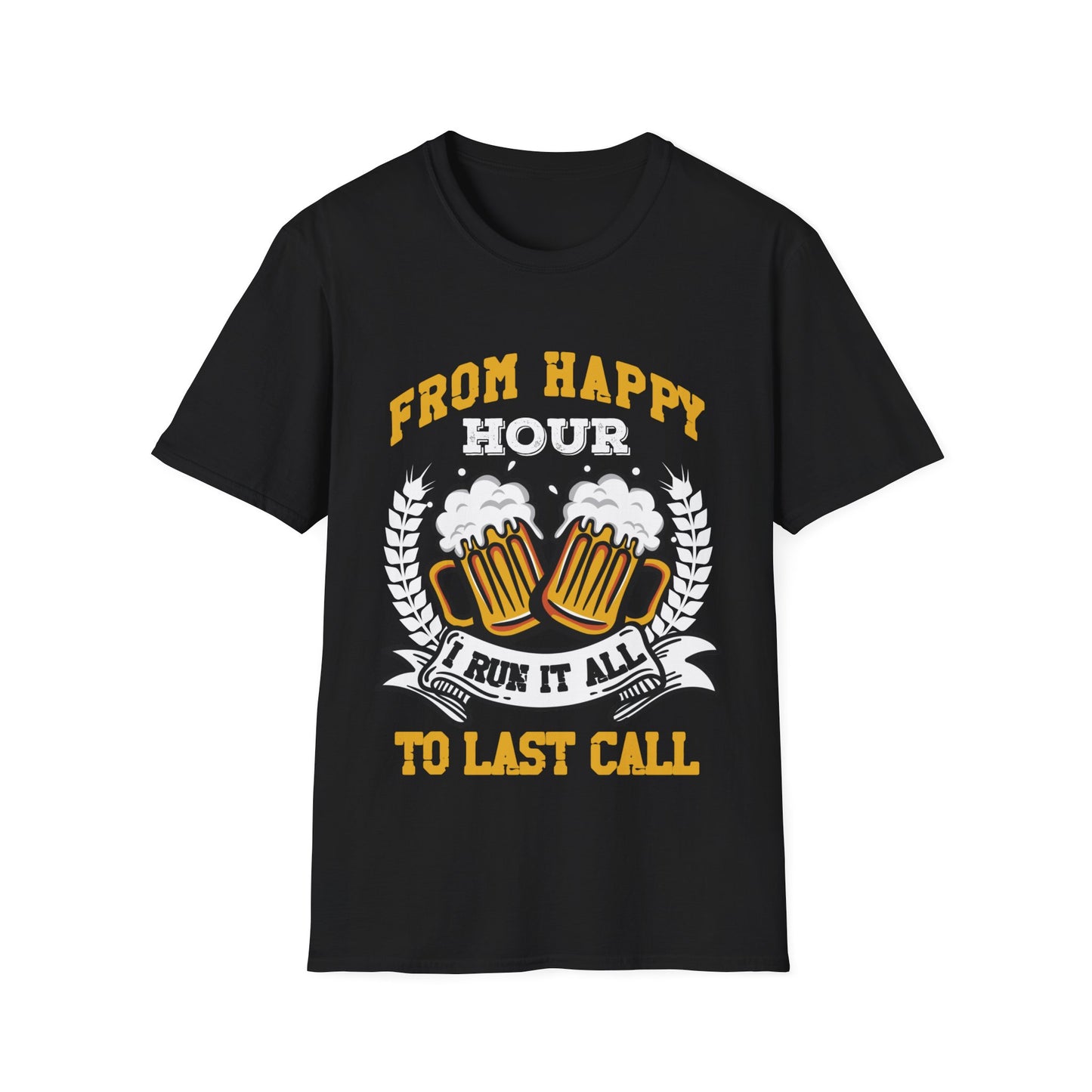 "From Happy Hour to Last Call, I Run It All" Softstyle T-Shirt