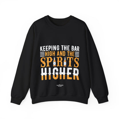 "Keeping the bar high and the spirits higher" Bartender Sweatshirt