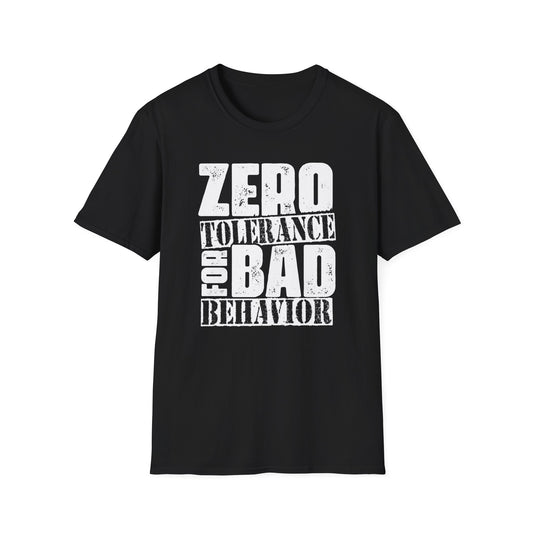 "Zero Tolerance for Bad Behavior" Softstyle T-Shirt