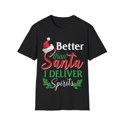 "Better Than Santa, I Deliver Spirits" Unisex Softstyle T-Shirt