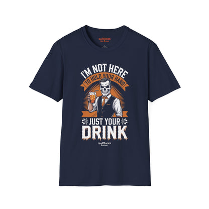 "I'm Not Here To Hold Your Hand Just Your Drink" Halloween Bartender Softstyle T-Shirt