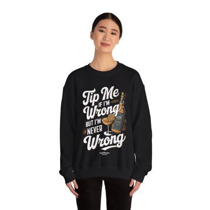 "Tip me if im wrong but im never wrong" Bartender Sweatshirt