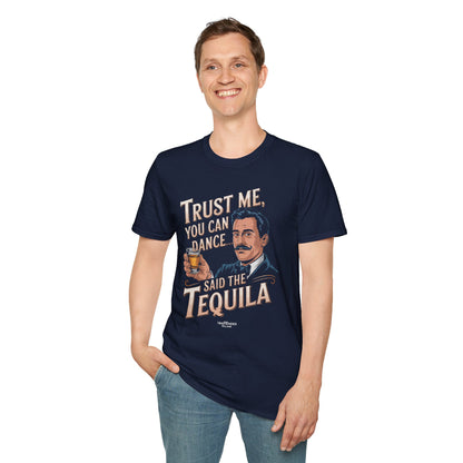 "Trust Me, You Can Dance... Said the Tequila" Softstyle T-Shirt