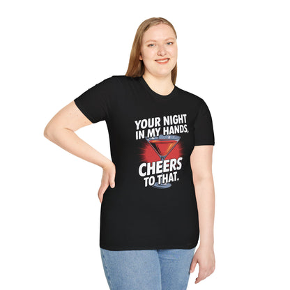 "Your Night in My Hands, Cheers to That" Softstyle T-Shirt