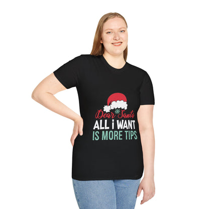 "Dear Santa, All I Want Is More Tips" Unisex Softstyle T-Shirt