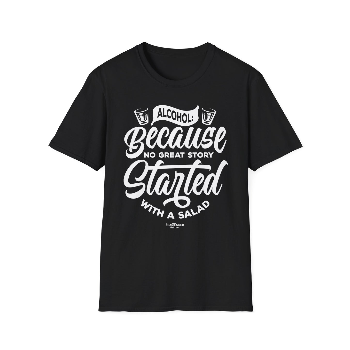 "Alcohol Because No Great Story Started with Salad" Men's Bartender Tee