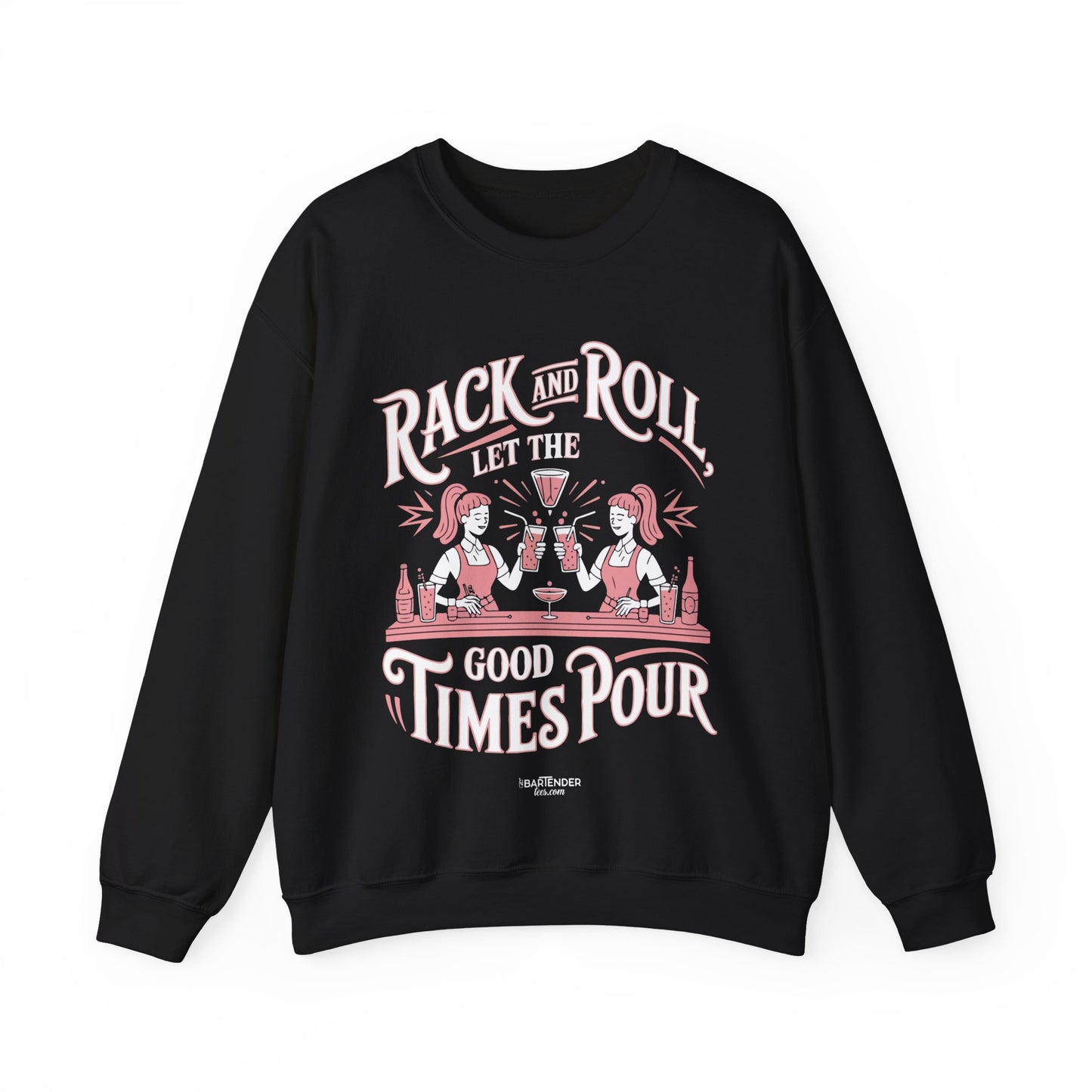 "Rack and roll let the good times pour" Bartender Sweatshirt