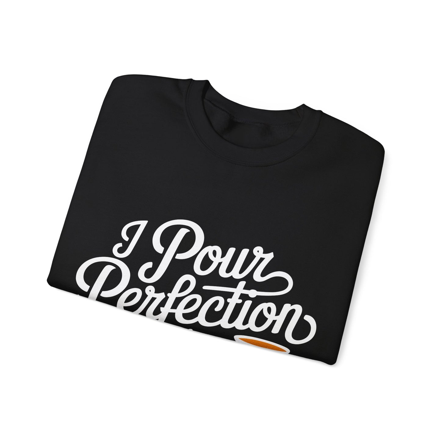 "I pour perfection one drink at a time" Bartender Sweatshirt