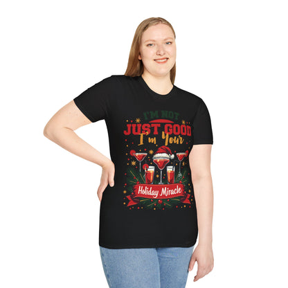 "I'm Not Just Good, I'm Your Holiday Miracle" Unisex Softstyle T-Shirt