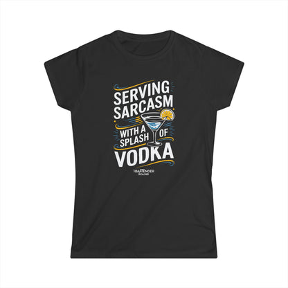 "Sarcasm with a splash of vodka" Women's Bartender Tee