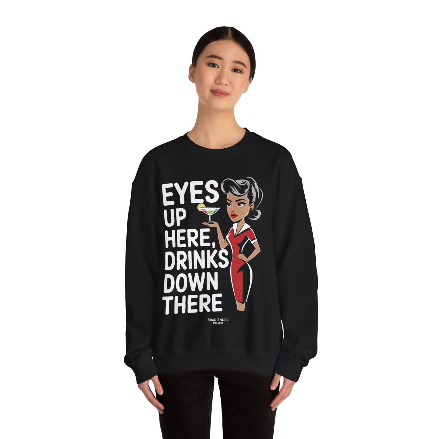 "Eyes up here drinks down there" Bartender Sweatshirt