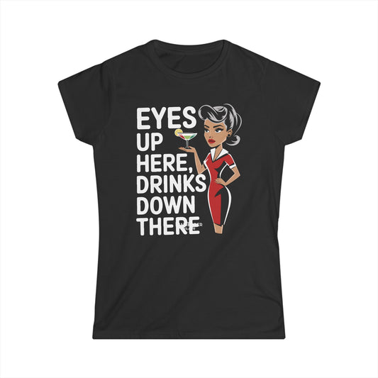 "Eyes up here drinks down there" Women's Bartender Tee