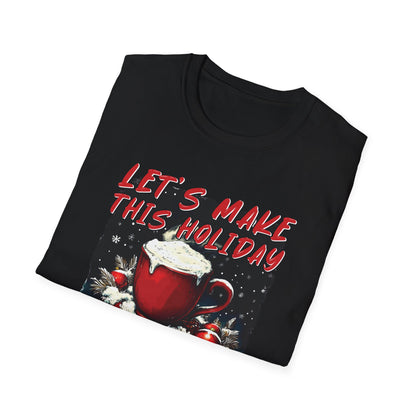 "Let’s Make This Holiday Season Steamy" Softstyle T-Shirt