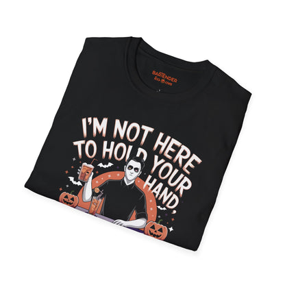 "I'm Not Here To Hold Your Hand Just Your Drink" Halloween Bartender Softstyle T-Shirt