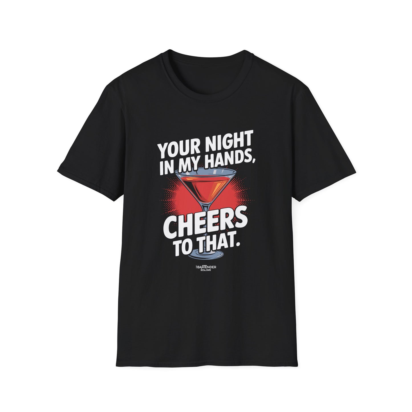 "Your Night in My Hands, Cheers to That" Softstyle T-Shirt