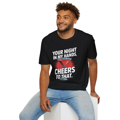 "Your Night in My Hands, Cheers to That" Softstyle T-Shirt